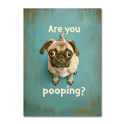 Pug Are You Pooping Canvas Poster